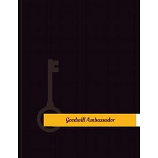 Goodwill Ambassador Work Log: Work Journal Work Diary Log - 131 Pages 8.5 X 11 Inches Paperback, Createspace Independent Publishing Platform