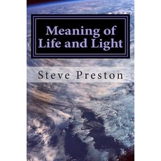 Meaning of Life and Light Paperback, Createspace Independent Publishing Platform