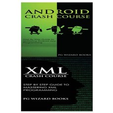 Android Crash Course + XML Crash Course Paperback, Createspace Independent Publishing Platform