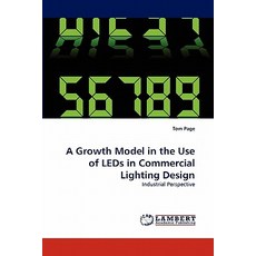 A Growth Model in the Use of LEDs in Commercial Lighting Design Paperback, LAP Lambert Academic Publishing