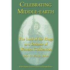 Celebrating Middle-Earth: The Lord of the Rings as a Defense of Western Civilization Paperback, Inkling Books