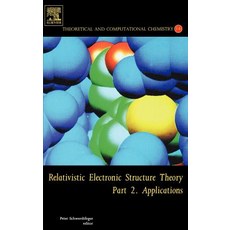 Relativistic Electronic Structure Theory Part 2: Applications Hardcover, Elsevier Science