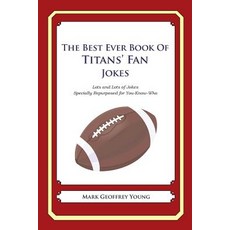 The Best Ever Book of Titans' Fan Jokes: Lots and Lots of Jokes Specially Repurposed for You-Know-Who Paperback, Createspace