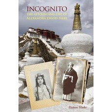Incognito: The Astounding Life of Alexandra David-Neel Paperback, Sumeru Press Inc.