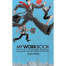 My Work Book: How to Find a Job - Even During Tough Times - And Survive Your First Year in the Workplace Paperback, Morgan James Publishing