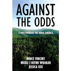 Against the Odds: A Path Forward for Rural America Paperback, Createspace Independent Publishing Platform