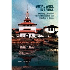 Social Work in Africa: Exploring Culturally Relevant Education and Practice in Ghana Paperback, University of Calgary Press
