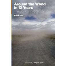 Around the World in 10 Years: The Book of Independence Paperback, Lulu.com