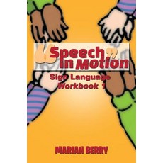 Speech in Motion: Sign Language Workbook 1 Paperback, Xlibris Corporation
