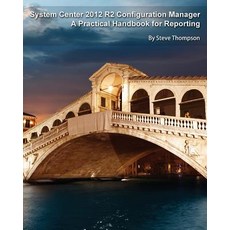System Center 2012 R2 Configuration Manager: A Practical Handbook for Reporting Paperback, Deployment Artist