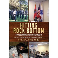 Hitting Rock Bottom: New Beginnings for At-Risk Youth Hardcover, Gary Rose Publishing