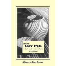 Inside Clay Pots: In the Hands of the Master Potter Paperback, Createspace