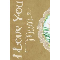 I Love You Mum Notebook Paperback, Createspace Independent Publishing Platform