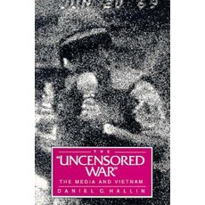 The "Uncensored War": The Media and Vietnam Paperback, University of California Press