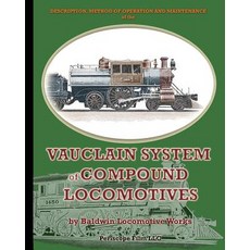 Description Method of Operation and Maintenance of the Vauclain System of Compound Locomotives Paperback, Periscope Film LLC