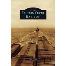 Eastern Shore Railroad Hardcover, Arcadia Publishing Library Editions