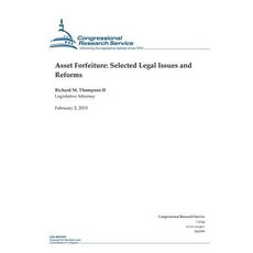 Asset Forfeiture: Selected Legal Issues and Reforms Paperback, Createspace Independent Publishing Platform