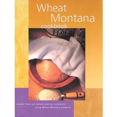 Wheat Montana Cookbook: Recipes from Our Bakery and Our Customers Using Wheat Montana Products Paperback, ThreeForks