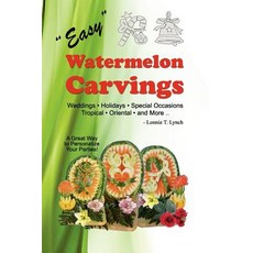 Easy Watermelon Carvings Paperback, Createspace Independent Publishing Platform