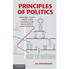 Principles of Politics: A Rational Choice Theory Guide to Politics and Social Justice Hardcover, Cambridge University Press