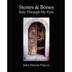 Stones and Bones: Italy Through My Eyes Paperback, Createspace Independent Publishing Platform
