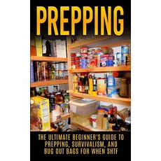 Prepping: The Ultimate Beginner's Guide to Prepping Survivalism and Bug Out Bags for When Shtf Paperback, Createspace Independent Publishing Platform