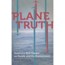 Plane Truth: Aviation's Real Impact on People and the Environment Paperback, Pluto Press (UK)