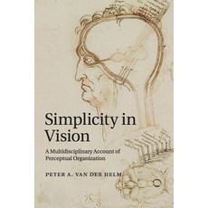 Simplicity in Vision: A Multidisciplinary Account of Perceptual Organization Paperback, Cambridge University Press