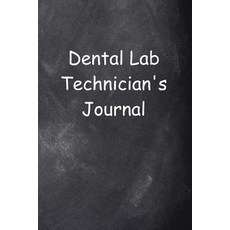 Dental Lab Technician's Journal Chalkboard Design: (Notebook Diary Blank Book) Paperback, Createspace Independent Publishing Platform
