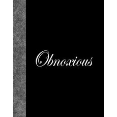 Obnoxious: Lined Notebook 144 Pages Paperback, Createspace Independent Publishing Platform