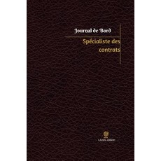 Specialiste Des Contrats Journal de Bord: Registre 100 Pages 15 24 X 22 86 CM Paperback, Createspace Independent Publishing Platform