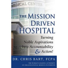 The Mission Driven Hospital Paperback, Bart & Company Inc.