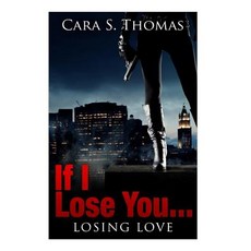 If I Lose You...: Losing Love (Book2) Paperback, Createspace Independent Publishing Platform