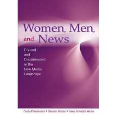 Women Men and News: Divided and Disconnected in the News Media Landscape Paperback, Routledge