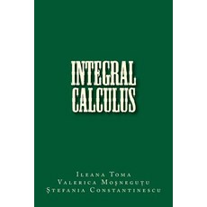 Integral Calculus: An Introduction with Applications and Exercises Paperback, Createspace Independent Publishing Platform