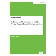 Evaluation and Comparison of CORBA (Object Request Broker) Implementations Paperback, Diplom.de