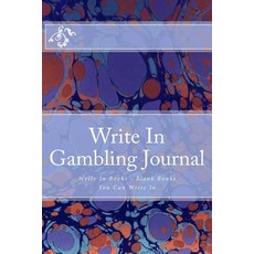 Write in Gambling Journal: Write in Books - Blank Books You Can Write in Paperback, Createspace Independent Publishing Platform