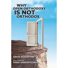 Why Open Orthodoxy Is Not Orthodox Paperback, Yad Yosef Publications