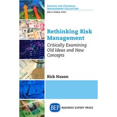 Rethinking Risk Management: Critically Examining Old Ideas and New Concepts Paperback, Business Expert Press