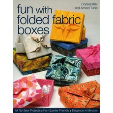 Fun with Folded Fabric Boxes: All No-Sew Projects Fat-Quarter Friendly Elegance in Minutes Paperback, C&T Publishing