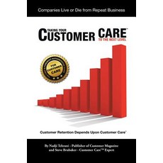 Taking Your Customer Care to the Next Level: Customer Retention Depends Upon Customer Care Paperback, Authorhouse