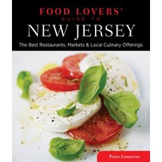 Food Lovers' Guide to New Jersey: The Best Restaurants Markets & Local Culinary Offerings Paperback, Globe Pequot Press