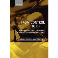 From Control to Drift the Dynamics of Corporate Information Infrastructures Paperback, OUP Oxford