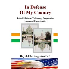 In Defense of My Country: Indo-Us Defense Technology Cooperation Paperback, Createspace Independent Publishing Platform