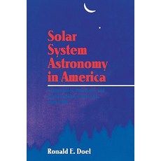 Solar System Astronomy in America:"Communities Patronage and Interdisciplinary Science 1920 1960", Cambridge University Press