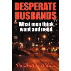 Desperate Husbands (What Men Think Want and Need) Hardcover, Premier Entertainment, L.L.C