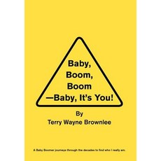 Baby Boom Boom-Baby It's You! Hardcover, Xlibris Corporation