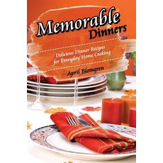 Memorable Dinners: Delicious Dinner Recipes for Everyday Home Cooking Paperback, Createspace Independent Publishing Platform