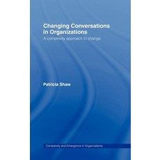 Changing Conversations in Organizations: A Complexity Approach to Change Hardcover, Routledge