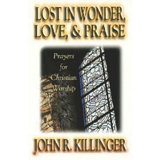 Lost in Wonder Love and Praise: Prayers for Christian Worship Paperback, Abingdon Press